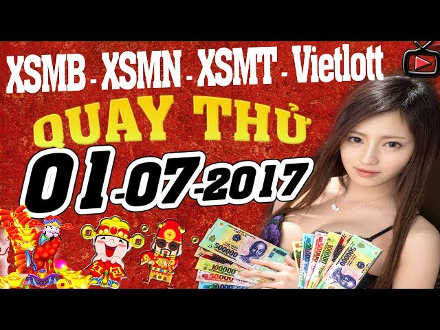 QUAY THỬ XSMB XSMN XSMT + VIETLOTT Max 4D Ngày 1/7/2017, KQXS THỨ 7 (Dự đoán kết quả xổ số hôm nay)