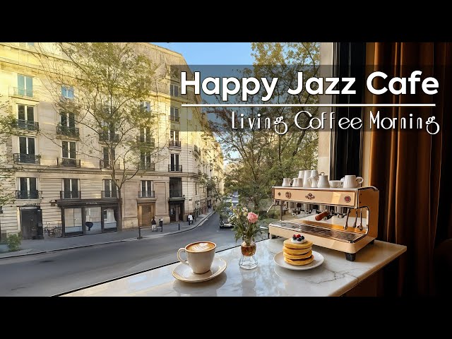 Happy Jazz Cafe ~ Living Coffee Morning & Bossa Nova to Upbeat Mood in Spring Day ☕🎶