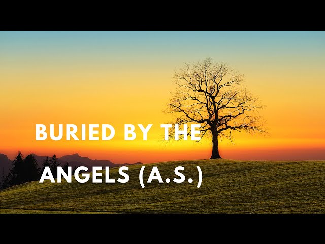 THE PROPHET'S COMPANION BURIED BY THE ANGELS (A.S.) BY SHEIKH DHULQARNYAN