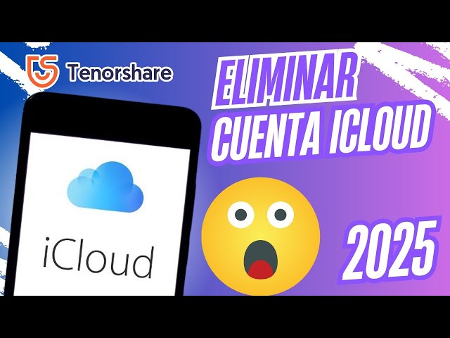 2025✅Eliminar Cuenta de iCloud/Apple ID sin Contraseña