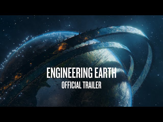 ENGINEERING EARTH: Official Trailer