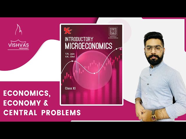 Chapter 1 | Class 11 Microeconomics | Economics, Economy & Central Problems