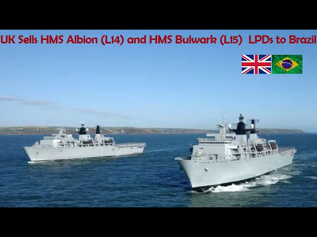 UK Sells HMS Albion L14 and HMS Bulwark L15  LPDs to Brazil