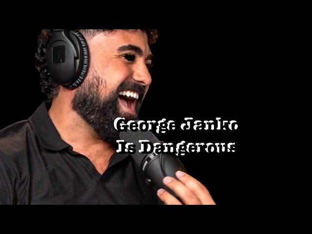 George Janko is Dangerous.