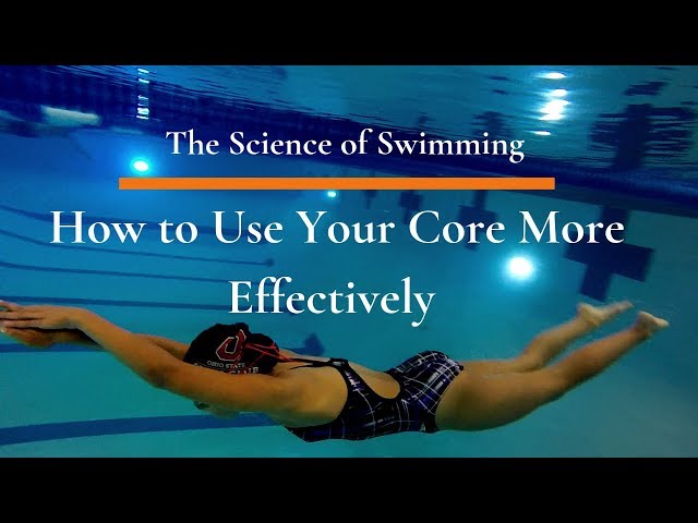 The Science of Swimming | How to Use Your Core More Effectively