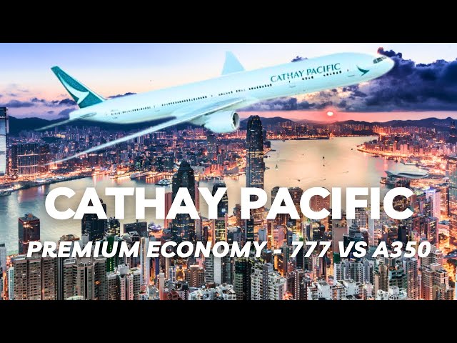 Cathay Pacific Premium Economy (MEL - HK - AMS): 777 and A350 Review!!