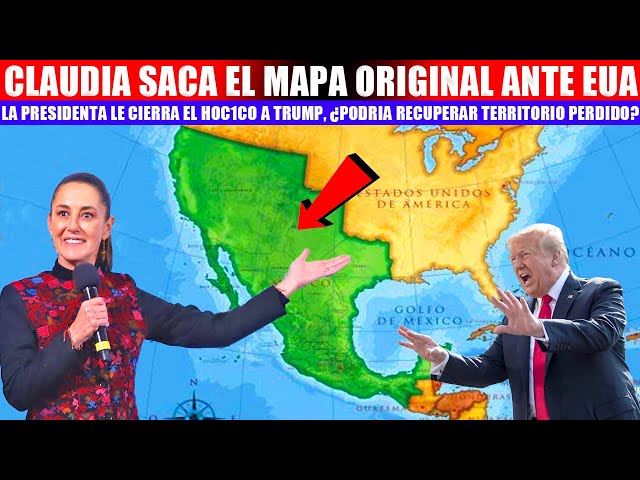 MIRA: CLAUDIA MUESTRA MAPA DE TERRITORIO PERDIDO ¿PODRA RECUPERARLO? TRUMP NO ESPERABA ESTO