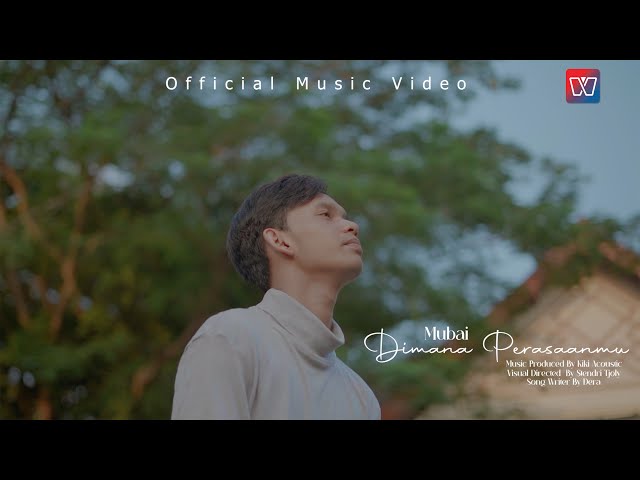 Mubai - Dimana Perasaanmu (Official Music Video)