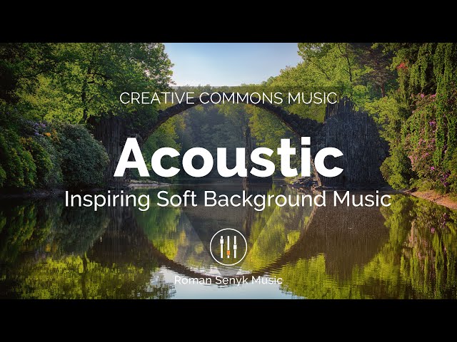 Acoustic Inspiring Soft | Calm Guitar and Piano Background Music (Creative Commons)