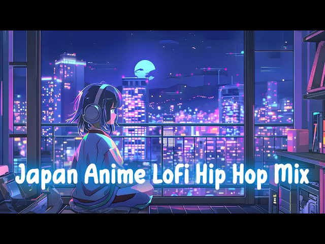 Japan Anime LoFi Hip Hop Mix 1 Hour 2024/2025 Chill Vibes Lo-Fi Beats for Study and Relax