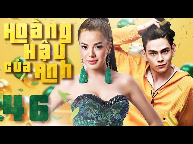 Phim Hay I Hoàng Hậu Của Anh  - Tập 46 (CUỐI) (Lồng tiếng) | Phim Bộ Tình Cảm Thái Lan  2024