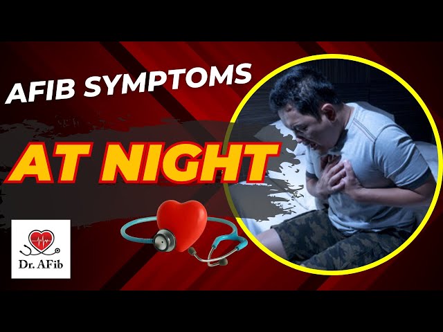 AFib Symptoms At Night: Hidden Dangers