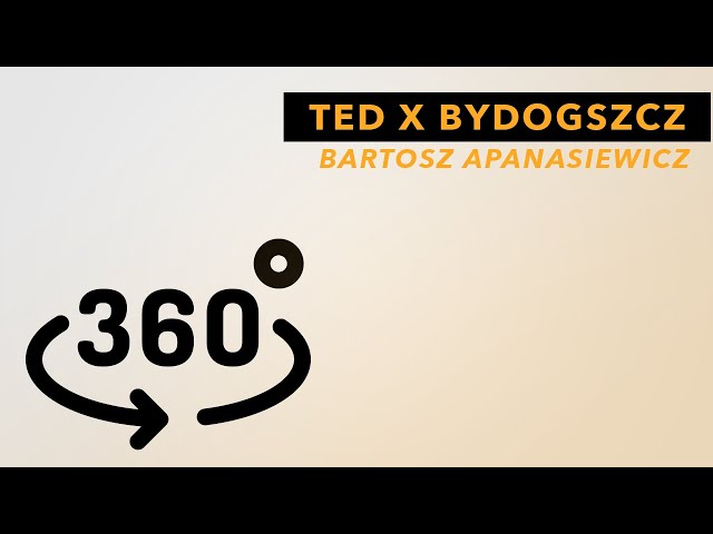 [360 VR] TEDx in 360! Od kanapowego Gluta do Ironmana - Bartosz Apanasiewicz #geekwork