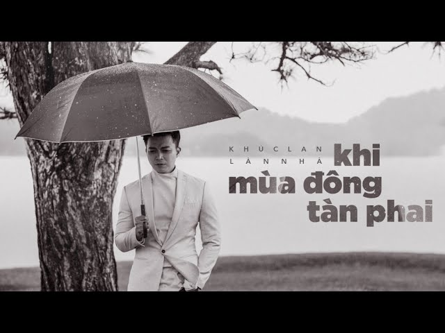 Khi Mùa Đông Tàn Phai - Lân Nhã「 MV Lyrics」