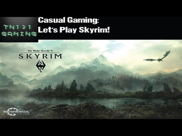 Casual Gaming #1: Let's Play Skyrim!