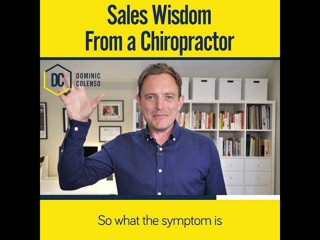 Sales Wisdom From a Chiropractor.