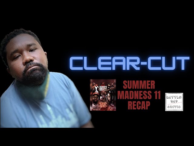 SUMMER MADNESS 11 RECAP | CLEAR-CUT | BRC