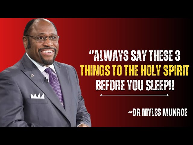 Always Say These 3 Things to the Holy Spirit Before You Sleep | MYLES MUNROE | #holyspirit