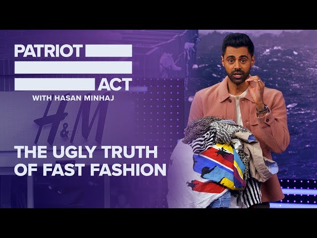 The Ugly Truth Of Fast Fashion | Patriot Act with Hasan Minhaj | Netflix