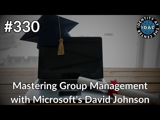 #330 - Mastering Group Management with Microsoft's David Johnson