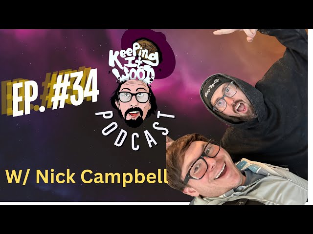 Keeping it Wood Podcast #34 w/Nick Campbell