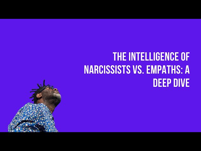 The Intelligence of Narcissists vs. Empaths: A Deep Dive