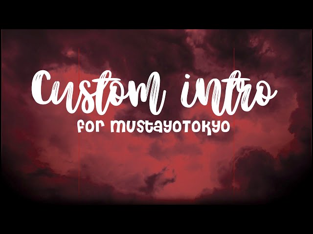 ˗ˏˋ💟 custom intro for MustayoTokyo | rosaliexø