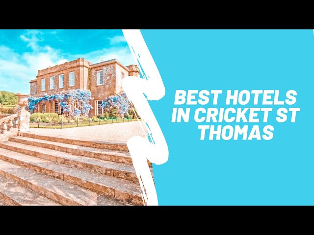 10 Best hotels in Cricket St Thomas