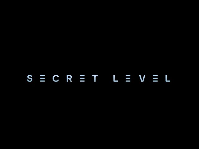 Secret level's opening