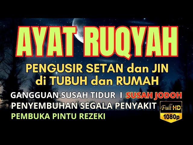 AYAT RUQYAH MUSTAJAB AMPUH PENGUSIR JIN IBLIS & SETAN DI RUMAH, TUBUH & TEMPAT USAHA