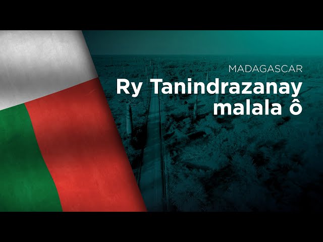 National Anthem of Madagascar - Ry Tanindrazanay malala ô