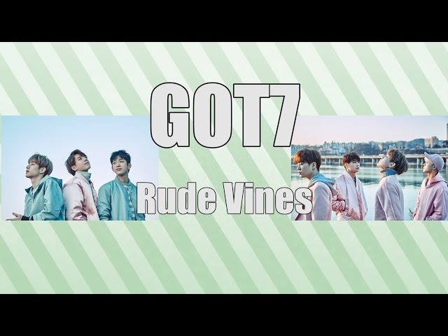 GOT7 Vines - Rude Edition