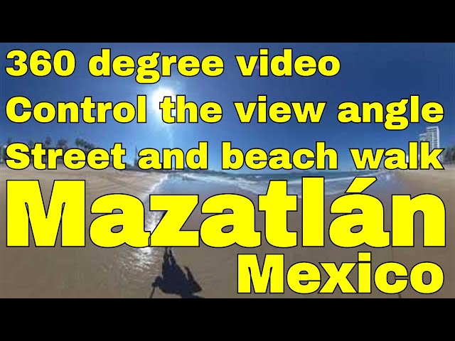 360: A 30 minute walk to the beach in Mazatlan, Mexico