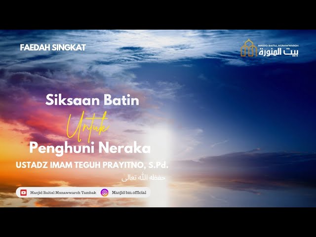 05. Siksaan Batin Penghuni Neraka - Ustadz Imam Teguh Prayitno, S.Pd