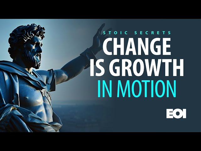 Embracing Change the Stoic Way | Thriving Through Life’s Ups and Downs