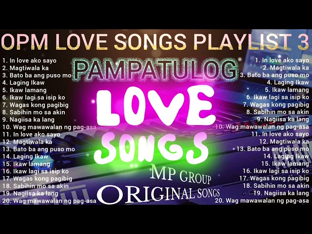 OPM LOVE SONGS PLAYLIST 3. ORIGINAL SONG OF MP GROUP