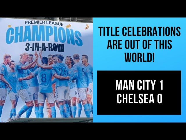 Man City 1-0 Chelsea | Title celebrations are out of this World!