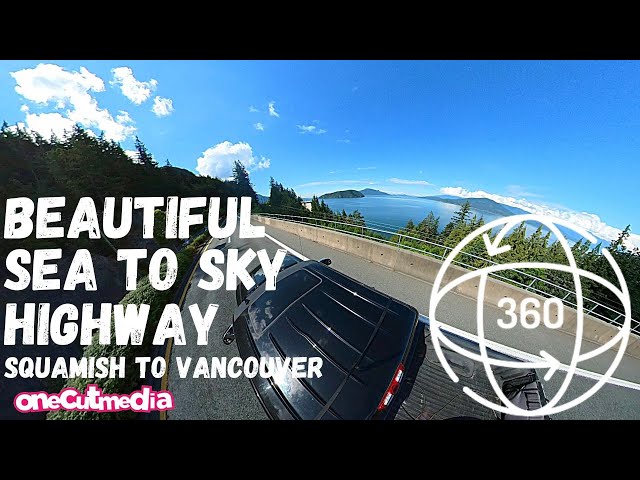 Driving the Beautiful Sea to Sky Hwy in 360   Squamish to Vancouver