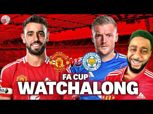 🔴 Manchester United vs Leicester | FA Cup LIVE Watchalong! ⚽🔥Ivorian Spice