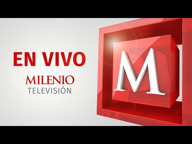 Milenio Noticias EN VIVO