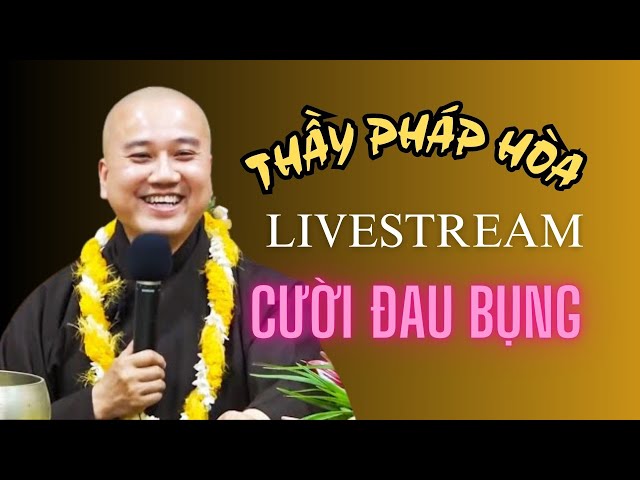 Thích Pháp Hòa: Live Vấn Đáp Cười Đau Bụng