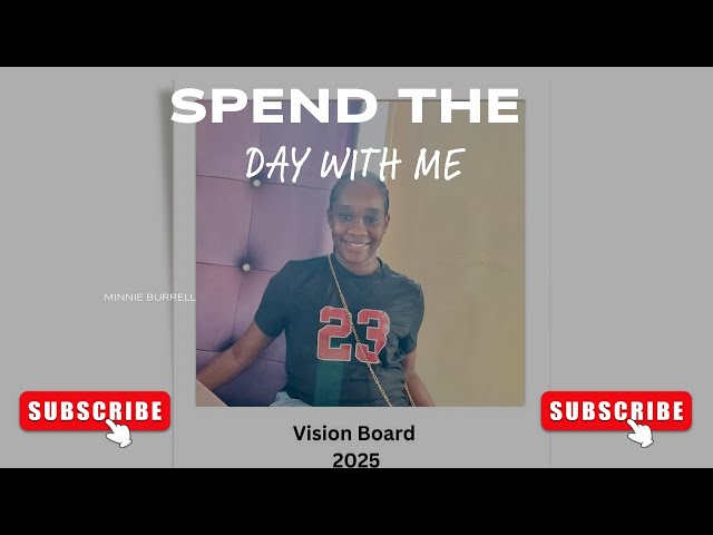 Spend The Day With Me + Creating Vision Board @MinnieBurrell