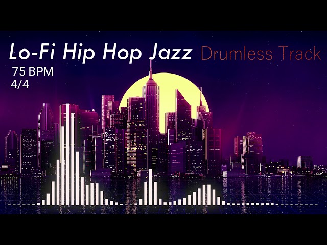 Lo-Fi Hip Hop Jazz - Drumless Track  | 75 BPM | No Drums | Backing Track Jam For Drummers