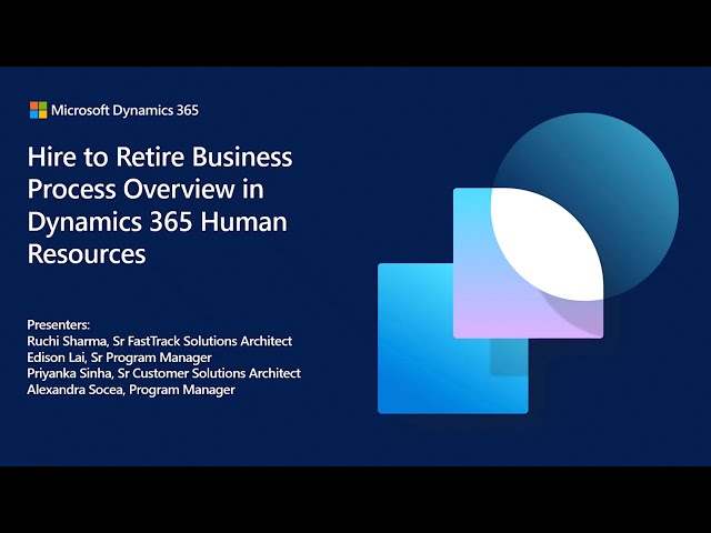 Hire to Retire business process overview in D365 Human Resources | Dynamics 365 FastTrack Tech Talk