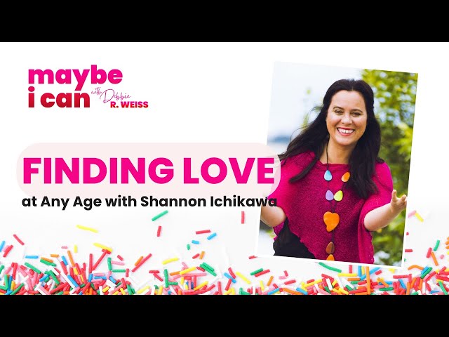 Finding Love at Any Age with Shannon Ichikawa