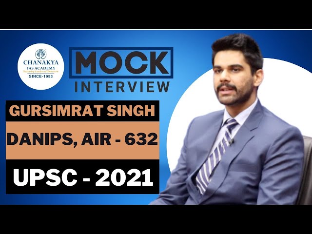 UPSC 2021 Topper GURSIMRAT SINGH RANK 632, DANIPS | Mock Interview | English Medium | Chanakya IAS