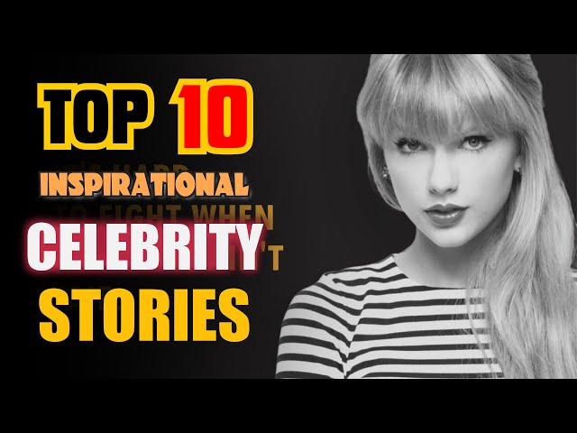 Top 10 most inspirational celebrity stories - WOW!