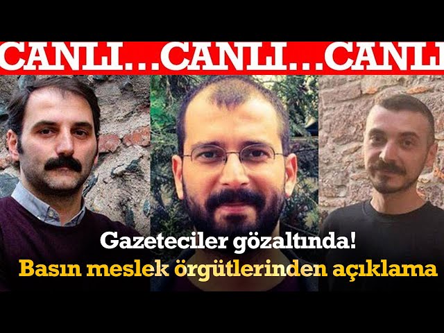 #CANLI | Gazeteciler gözaltında! Basın meslek örgütlerinden açıklama