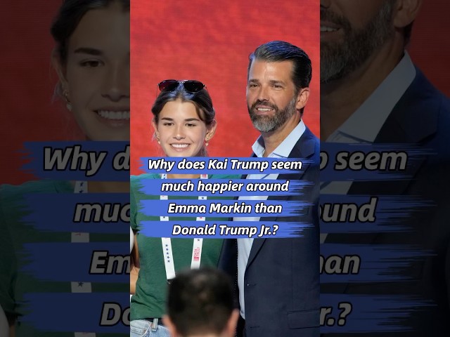 Why does Kai Trump seem much happier around Emma Markin than Donald Trump Jr?