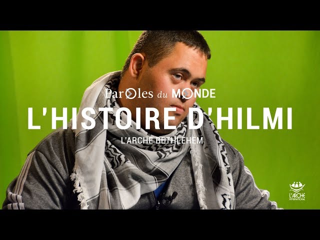 #ParolesDuMonde WebDoc | L'histoire d'Hilmi | L'Arche Bethlehem